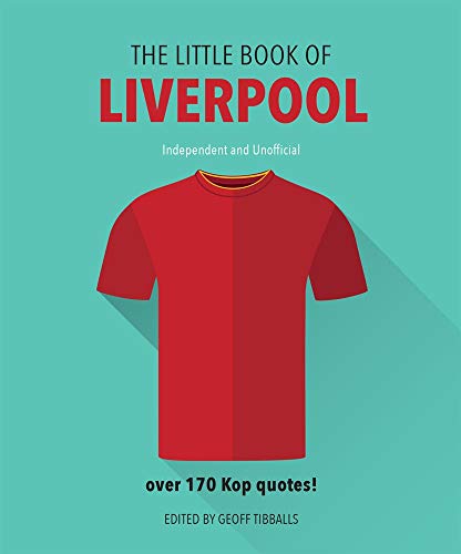 The Little Book of Liverpool: More than 170 Kop quotes