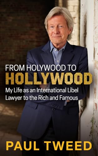From Holywood to Hollywood : My Life as an International Libel Lawyer to the Rich and Famous