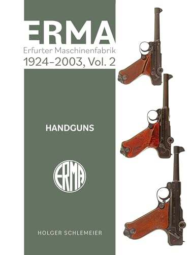 ERMA: Erfurter Maschinenfabrik, 1924–2003, Vol. 2 : Handguns