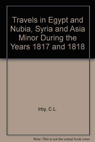 Travels in Egypt and Nubia, Syria and Asia Minor : During the Years 1817 & 1818