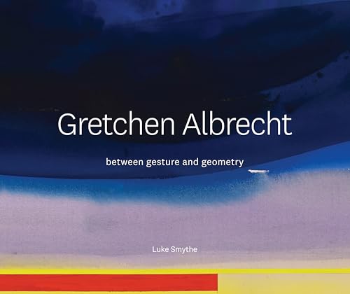 Gretchen Albrecht : Between gesture and geometry