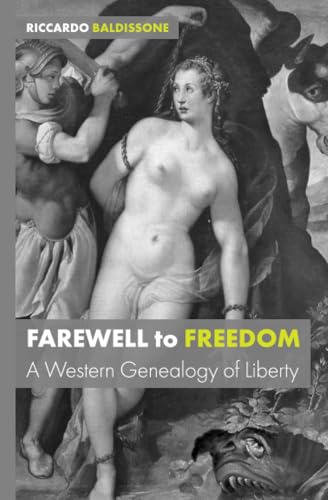 Farewell to Freedom : A Western Genealogy of Liberty
