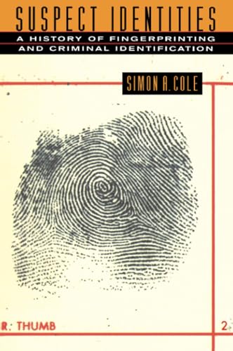 Suspect Identities: A History of Fingerprinting and Criminal Identification