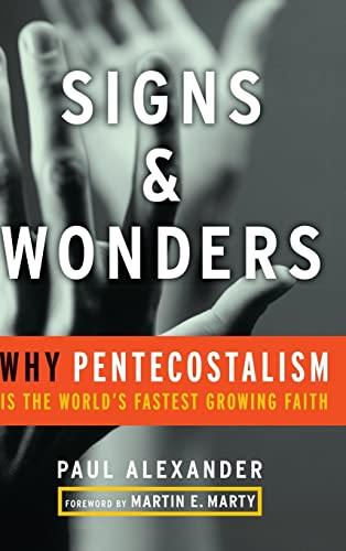 Signs and Wonders: Why Pentecostalism Is the Worlds Fastest Growing Faith