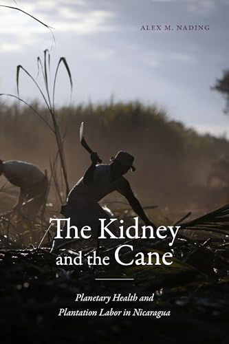 The Kidney and the Cane : Planetary Health and Plantation Labor in Nicaragua