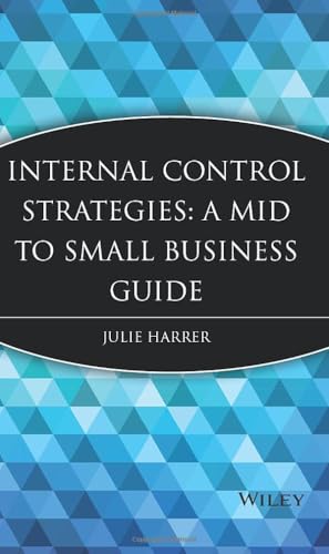 Internal Control Strategies: A Mid to Small Business Guide
