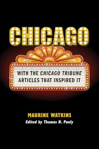 Chicago : With the Chicago Tribune Articles That Inspired It