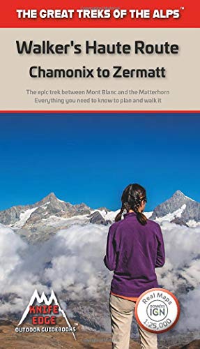 Walkers Haute Route: Chamonix to Zermatt - Real IGN/SwissTopo Maps - 1:25,000/1:50,000 (The Great Treks of the Alps)