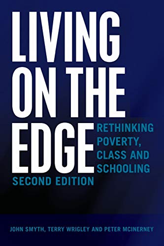 Living on the Edge; Rethinking Poverty, Class and Schooling, Second Edition (70) (Adolescent Cultures, School & Society)
