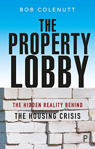 The Property Lobby: The Hidden Reality behind the Housing Crisis