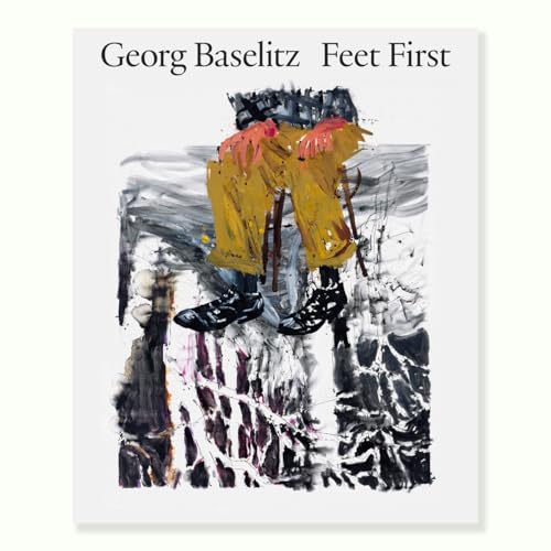 George Baselitz: Feet First