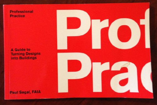 Professional Practice: A Guide to Turning Designs into Buildings