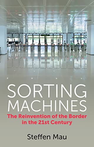 Sorting Machines: The Reinvention of the Border in  the 21st Century