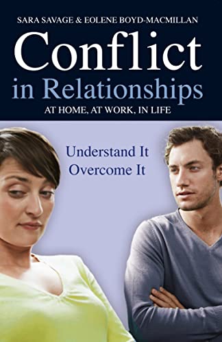 Conflict in Relationships : Understand it, overcome it: at home, at work, at play
