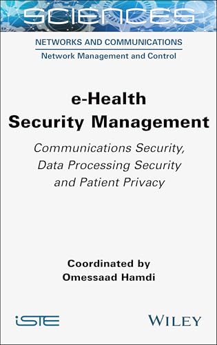 e-Health Security Management : Communications Security, Data Processing Security and Patient Privacy