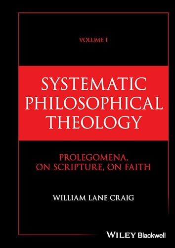 Systematic Philosophical Theology, Volume 1 : Prolegomena, On Scripture, On Faith