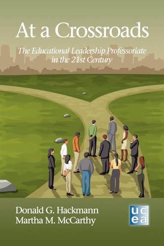 At a Crossroads : The Educational Leadership Professoriate in the 21st Century