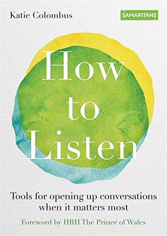 How to Listen: Tools for opening up conversations when it matters most