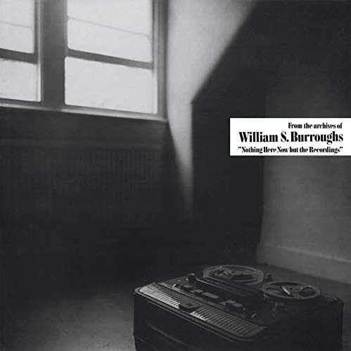 William S. Burroughs - Nothing Here Now But The Recordings [VINYL]