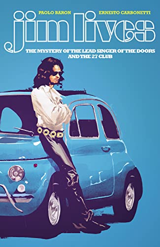 Jim Lives: The Mystery of the Lead Singer of The Doors and the 27 Club