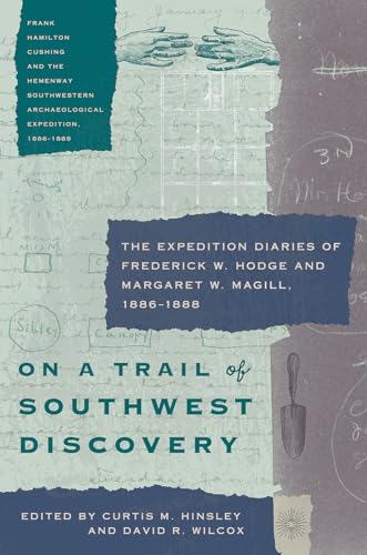 On a Trail of Southwest Discovery : The Expedition Diaries of Frederick W. Hodge and Margaret W. Magill, 1886–1888