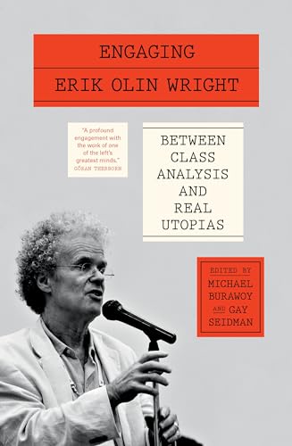 Engaging Erik Olin Wright : Between Class Analysis and Real Utopias