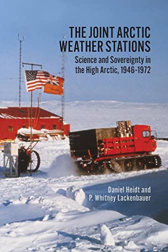 The Joint Arctic Weather Stations : Science and Sovereignty in the High Arctic, 1946-1972