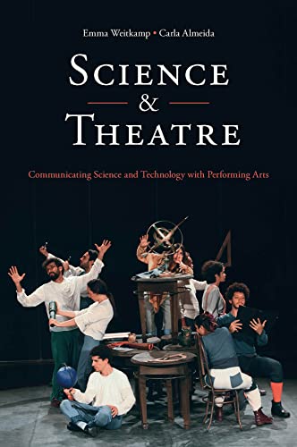 Science &amp; Theatre: Communicating Science and Technology with Performing Arts