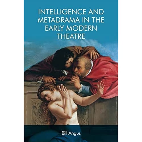 Intelligence and Metadrama in the Early Modern Theatre