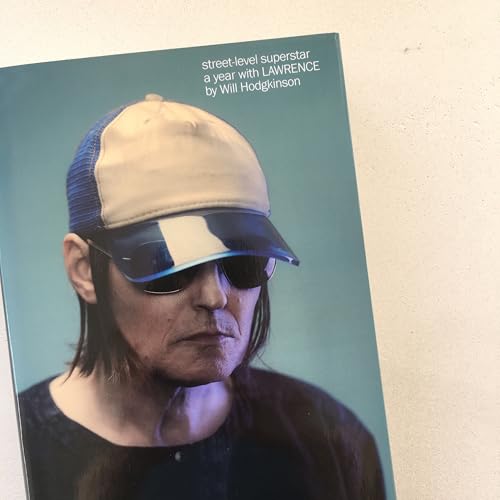 Street-Level Superstar : A Year With Lawrence: 'One of the great Pop biographies' SUNDAY TIMES