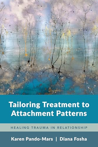 Tailoring Treatment to Attachment Patterns : Healing Trauma in Relationship