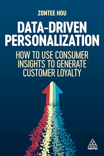 Data-Driven Personalization : How to Use Consumer Insights to Generate Customer Loyalty