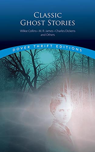 Classic Ghost Stories by Wilkie Collins, M. R. James, Charles Dickens and Others (Thrift Editions)