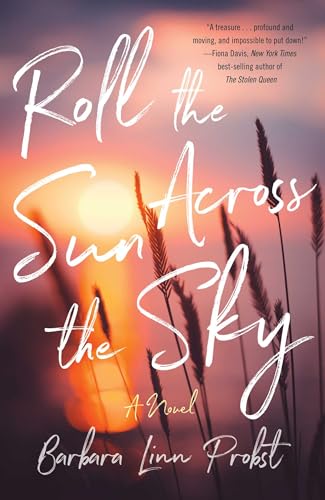 Roll the Sun Across the Sky : A Novel