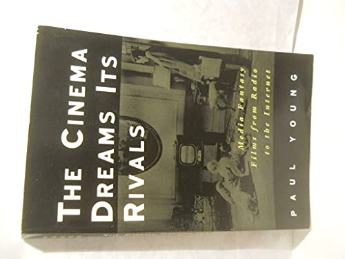 The Cinema Dreams Its Rivals: Media Fantasy Films from Radio to the Internet