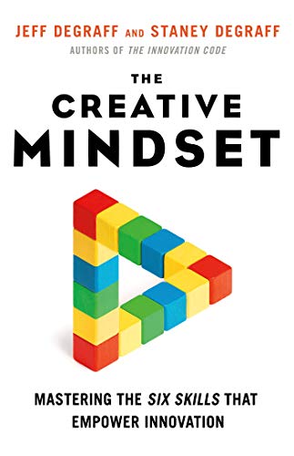 Creative Mindset: Mastering the Six Skills That Empower Innovation