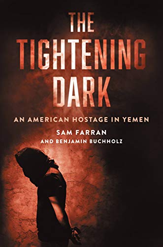 The Tightening Dark : An American Hostage in Yemen