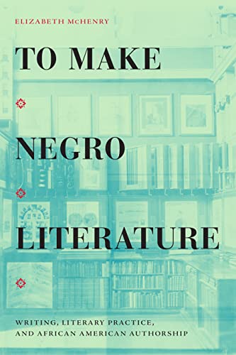 To Make Negro Literature: Writing