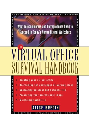 The Virtual Office Survival Handbook: What Telecommuters and Entrepreneurs Need to Succeed in Todays Nontraditional Workplace