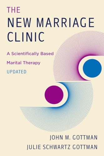 The New Marriage Clinic : A Scientifically Based Marital Therapy Updated