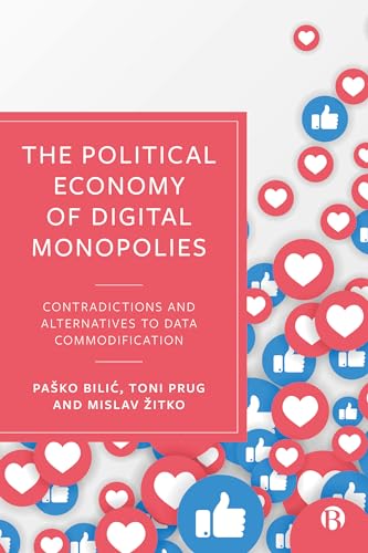 The Political Economy of Digital Monopolies : Contradictions and Alternatives to Data Commodification