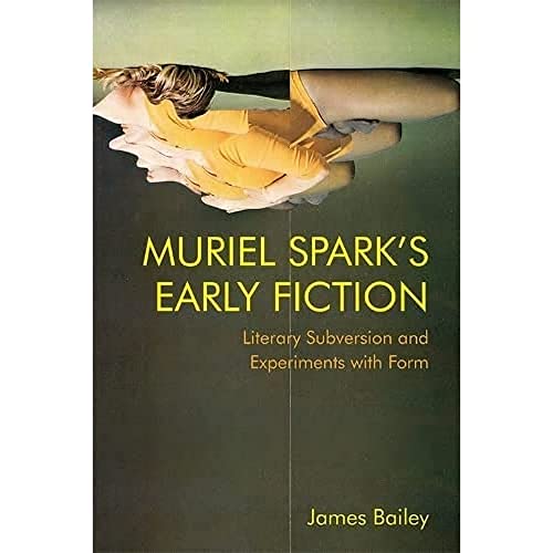 Muriel Spark's Early Fiction : Literary Subversion and Experiments with Form
