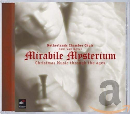 Netherlands Chamber Chior - Mirabile Mysterium: Christmas Music throughout the ages [CD]