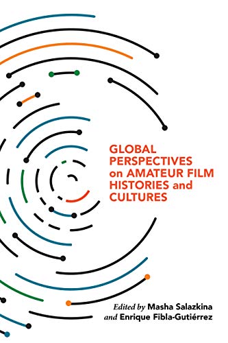 Global Perspectives on Amateur Film Histories and Cultures