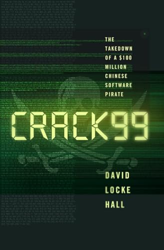 CRACK99: The Takedown of a $100 Million Chinese Software Pirate