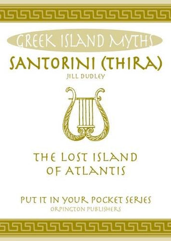 Santorini (Thira): The Lost Island of Atlantis ( inchPut it in Your Pocket inch Series of Booklets)