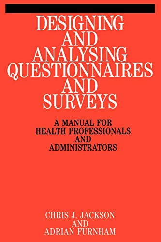 Designing and Analysis Questionnaires and Surveys - a Manual for Health Professionals and Administrators