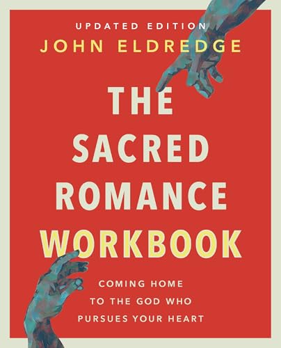 The Sacred Romance Workbook, Updated Edition : Coming Home to the God Who Pursues Your Heart