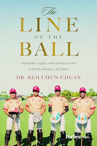 The Line of the Ball : Leadership, Legacy, and Lifelong Lessons in Family, Business, and Sport