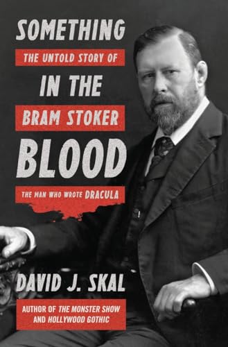 Something in the Blood: The Untold Story of Bram Stoker